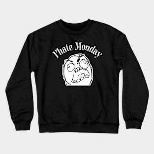 I'hate Monday t-shirt Crewneck Sweatshirt